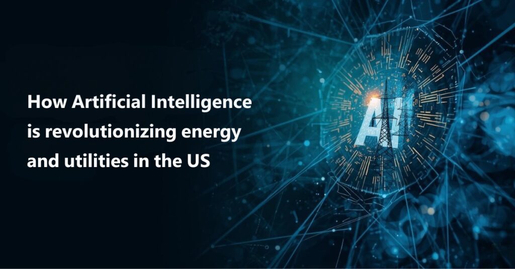 How Artificial Intelligence Is Revolutionizing Energy and Utilities in the U.S